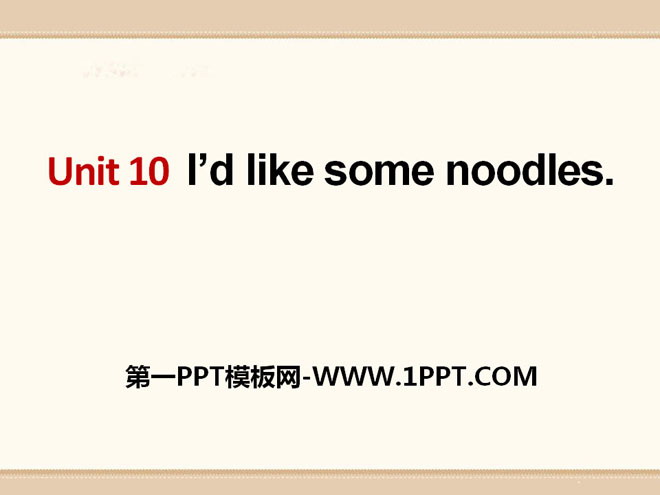 《I’d like some noodles》PPT课件8