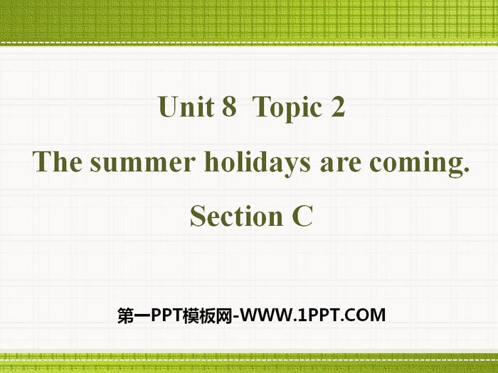 《The summer holidays are coming》SectionC PPT