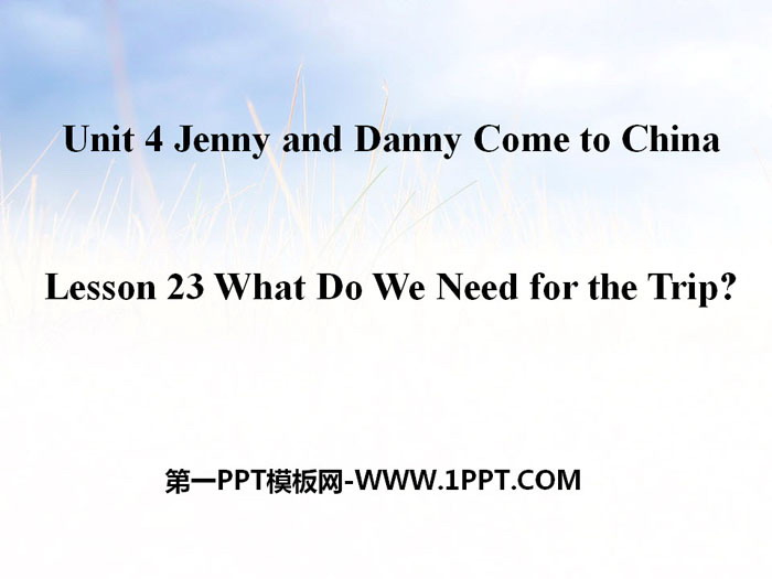 《What Do We Need for the Trip?》Jenny and Danny Come to China PPT课件
