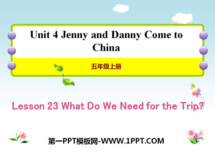 《What Do We Need for the Trip?》Jenny and Danny Come to China PPT教学课件