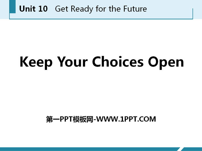 《Keep Your Choices Open》Get ready for the future PPT教学课件