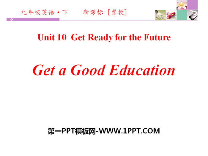 《Get a Good Education》get_ready_for_the_future PPT