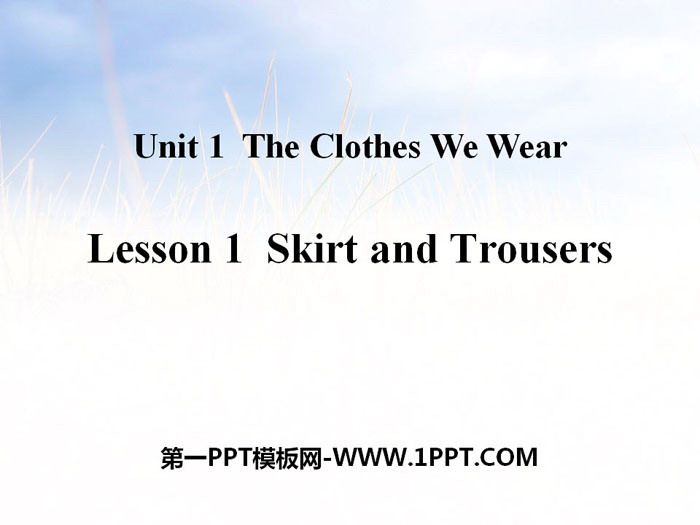 《Skirt and Trousers》The Clothes We Wear PPT课件