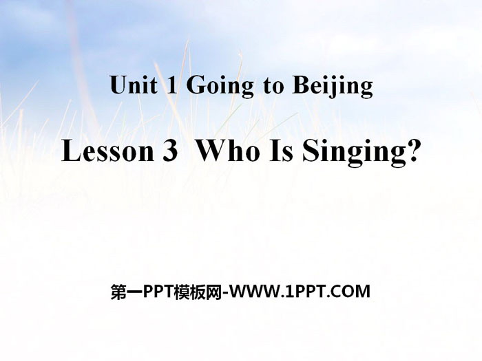 《Who Is Singing?》Going to Beijing PPT课件