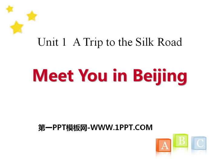 《Meet You in Beijing》A Trip to the Silk Road PPT课件下载