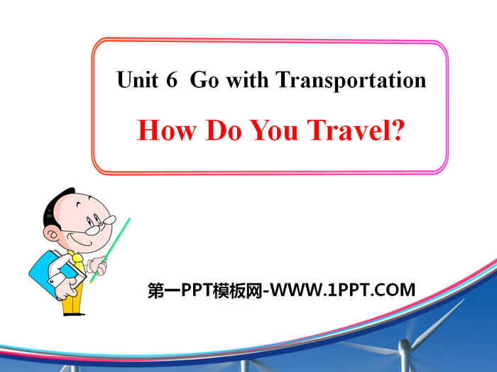 《How Do You Travel?》Go with Transportation! PPT下载