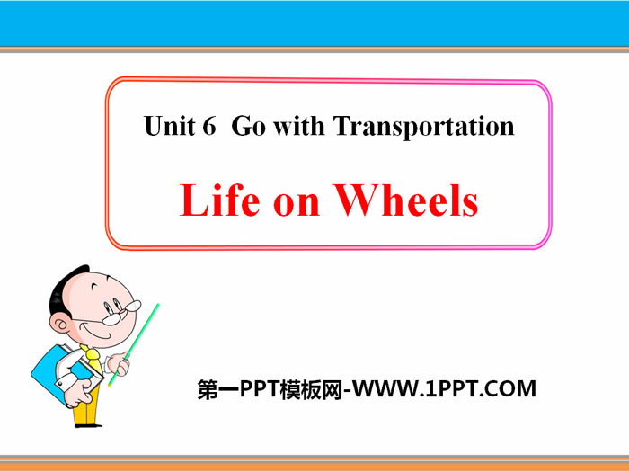 《Life on Wheels》Go with Transportation! PPT教学课件