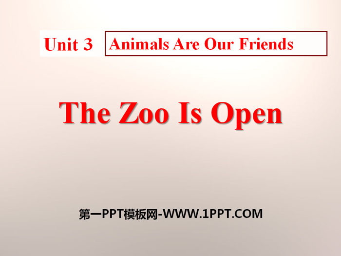 《The Zoo Is Open》Animals Are Our Friends PPT