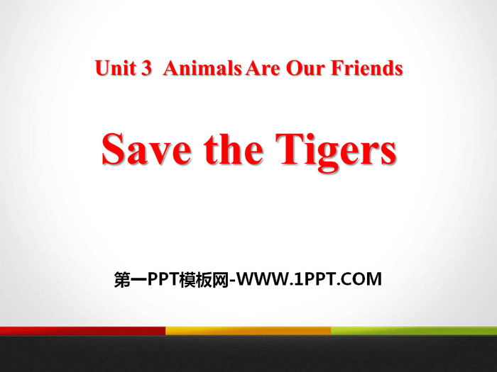 《Save the Tigers》Animals Are Our Friends PPT免费课件