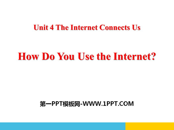 《How Do You Use the Internet?》The Internet Connects Us PPT免费课件