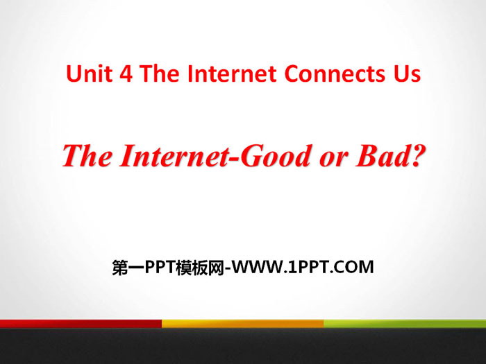 《The Internet-Good or Bad?》The Internet Connects Us PPT