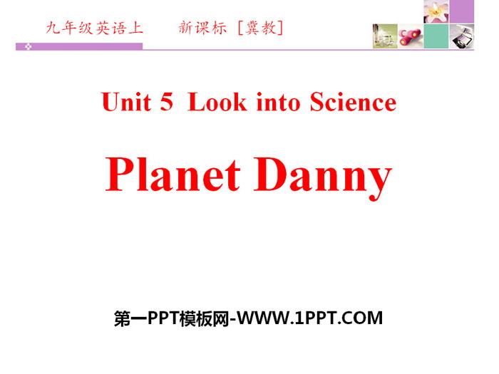 《Planet Danny》Look into Science! PPT下载