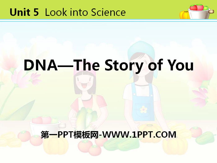 《DNA-The Story of You》Look into Science! PPT教学课件