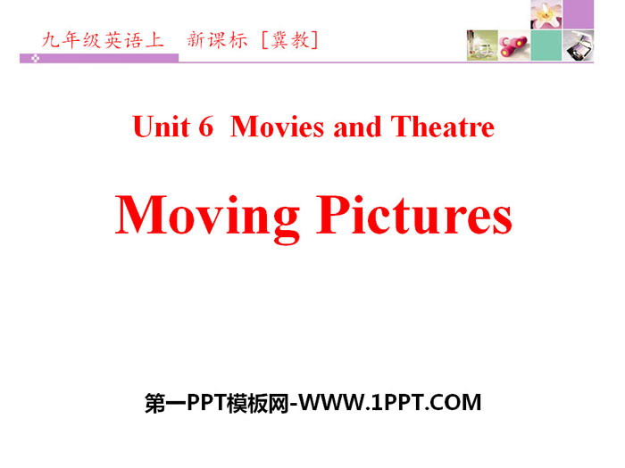 《Moving Pictures》Movies and Theatre PPT下载