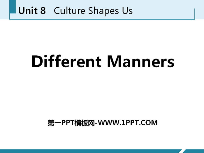 《Different Manners》Culture Shapes Us PPT教学课件