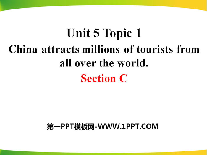 《China attracts millions of tourists from all over the world》SectionC PPT