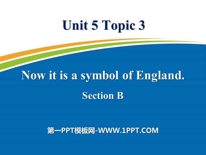 《Now it is a symbol of England》SectionB PPT