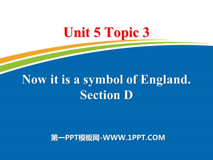 《Now it is a symbol of England》SectionD PPT