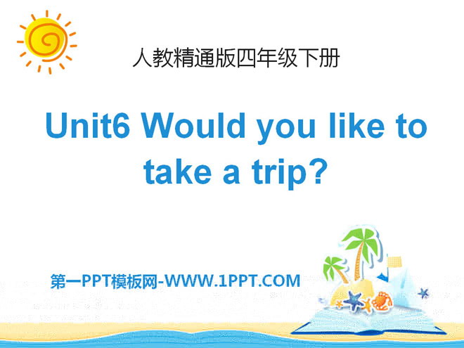 《Would you like to take a trip?》PPT课件