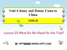 《What Do We Need for the Trip?》Jenny and Danny Come to China PPT教学课件