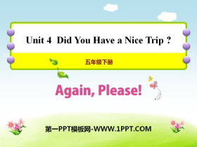 《Again,Please!》Did You Have a Nice Trip? PPT