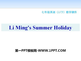 《Li Ming's Summer Holiday》Summer Holiday Is Coming! PPT课件下载