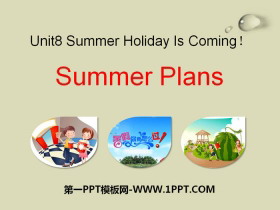 《Summer Plans》Summer Holiday Is Coming! PPT