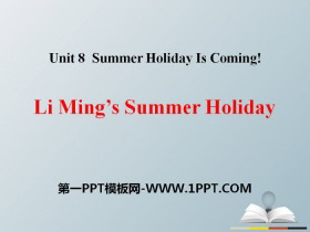 《Li Ming's Summer Holiday》Summer Holiday Is Coming! PPT下载