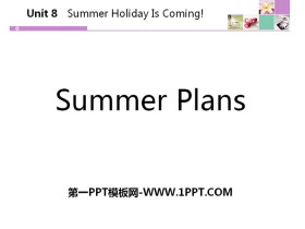 《Summer Plans》Summer Holiday Is Coming! PPT下载