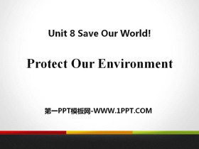 《Protect Our Environment》Save Our World! PPT教学课件