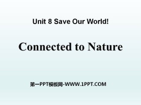 《Connected to Nature》Save Our World! PPT课件