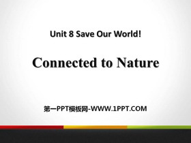 《Connected to Nature》Save Our World! PPT课件下载