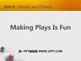 《Making Plays Is Fun》Movies and Theatre PPT教学课件