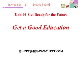 《Get a Good Education》Get ready for the future PPT