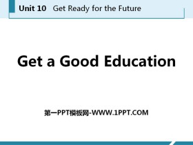 《Get a Good Education》Get ready for the future PPT课件下载