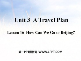 《How Can We Go to Beijing?》A Travel Plan PPT课件