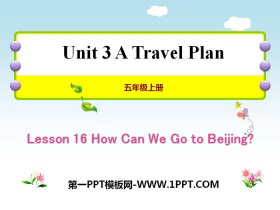 《How Can We Go to Beijing?》A Travel Plan PPT教学课件