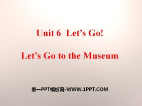 《Let's Go to the Museum!》Let's Go! PPT下载