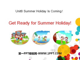 《Get Ready for Summer Holiday!》Summer Holiday Is Coming! PPT课件