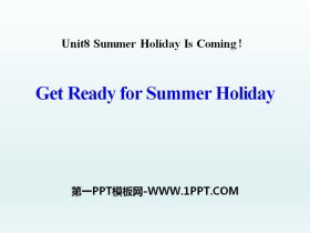 《Get Ready for Summer Holiday!》Summer Holiday Is Coming! PPT下载