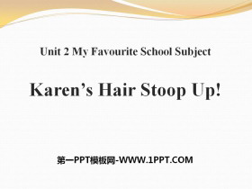 《Karen's Hair Stood Up!》My Favourite School Subject PPT课件下载
