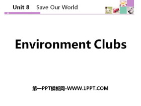 《Environment Clubs》Save Our World! PPT下载