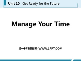 《Manage Your Time》Get ready for the future PPT课件下载