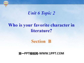 《Who is your favorite character in literature?》SectionB PPT