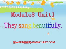 《They sang beautifully》PPT课件