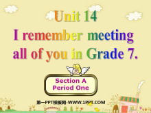 《I remember meeting all of you in Grade 7》PPT课件5