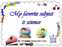 《My favorite subject is science》PPT课件3