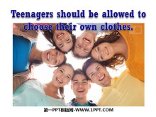 《Teenagers should be allowed to choose their own clothes》PPT课件3