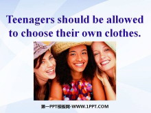 《Teenagers should be allowed to choose their own clothes》PPT课件6