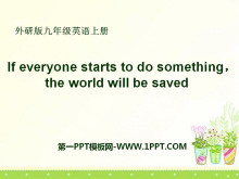 《If everyone starts to do something，the world will be saved》Save our world PPT课件2